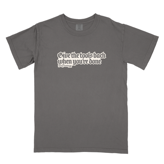 Give The Tools Back When You're Done