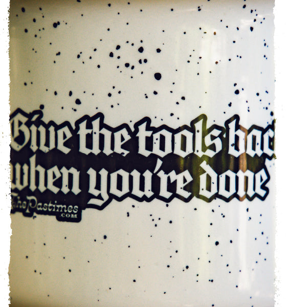 Give The Tools Back Mug